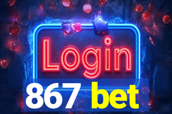 867 bet